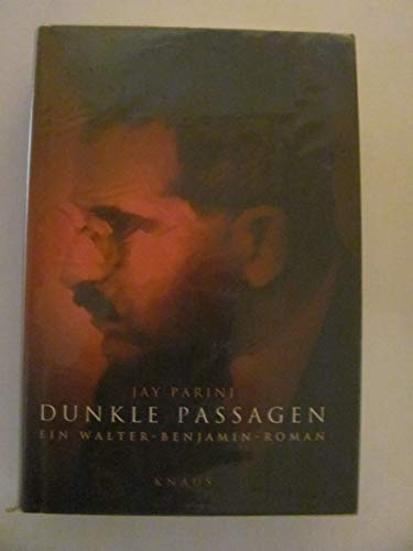 Dunkle Passagen: Ein Walter-Benjamin-Roman